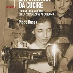 Il fucile e la macchina da cucire. Per una storia sociale della cooperazione al consumo Professionale
