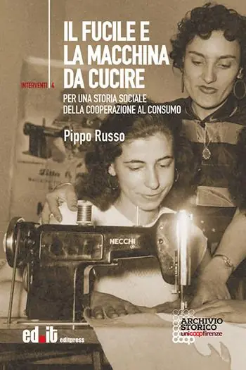 Il fucile e la macchina da cucire. Per una storia sociale della cooperazione al consumo Professionale