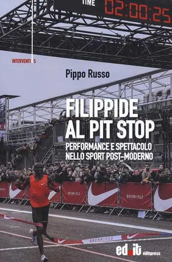 Filippide al pit stop. Performance e spettacolo nello sport post-moderno Bestseller