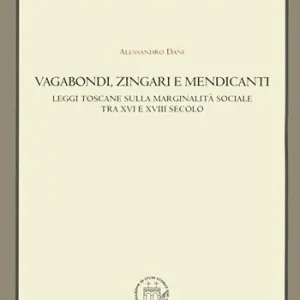 Bestseller Vagabondi, zingari e mendicanti. Leggi toscane sulla marginalità sociale tra XVI e XVIII secolo