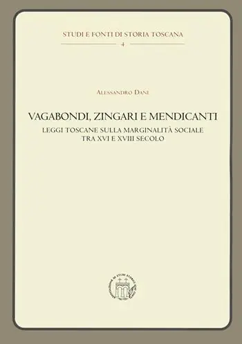 Bestseller Vagabondi, zingari e mendicanti. Leggi toscane sulla marginalità sociale tra XVI e XVIII secolo