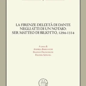 Offerta Lampo La Firenze dell‘età di Dante negli atti di un notaio Ser Matteo di Biliotto, 1294-1314