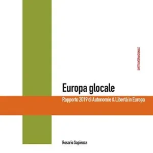 Europa glocale. Rapporto 2019 di Autonomie & Libertà in Europa Popolare