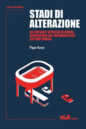 Stadi di alterazione. Gli impianti sportivi di nuova generazione nel mutamento dei sistemi urbani Affare