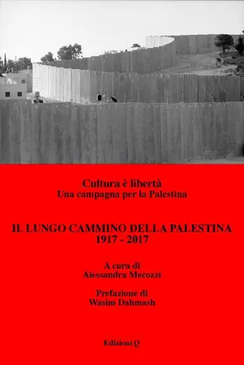 Il lungo cammino della Palestina 1917-2017. Cultura è libertà. Una campagna per la Palestina Must-Have