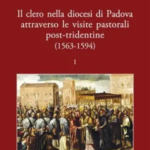 Non Perdere Il clero nella diocesi di Padova attraverso le visite pastorali post-tridentine (1563-1594)