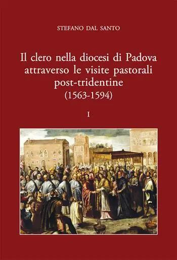 Non Perdere Il clero nella diocesi di Padova attraverso le visite pastorali post-tridentine (1563-1594)