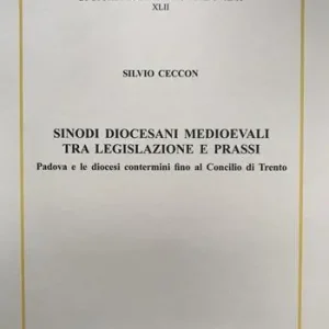 Sinodi diocesani medioevali tra legislazione e prassi. Padova e le diocesi contermini fino al concilio di Trento Offerta Limitata