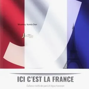 Bestseller Ici c‘est la France. Cultura e civiltà dei Paesi di lingua francese. Per la Scuola media. Con ebook. Con espansione online