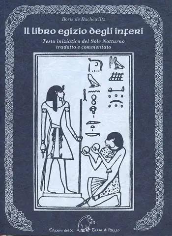 Il libro egizio degli inferi. Testo iniziatico del sole notturno tradotto e commentato Bestseller