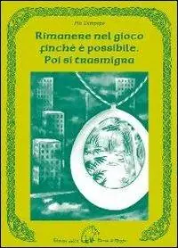 Rimanere nel gioco finché è possibile. Poi si trasmigra Consegna Rapida