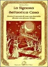La signora dell‘antica casa. Ovvero il racconto di come una fanciulla divenne una giovane strega Consegna Rapida