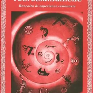 Voci sciamaniche. Raccolta di esperienze visionarie Scelto Dai Clienti