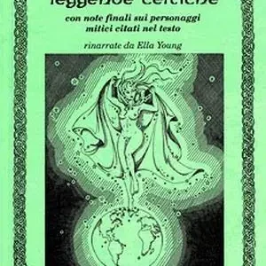 Le meravigliose leggende celtiche. Con note finali sui personaggi mitici citati nel testo Occasione