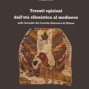 Tessuti egiziani dall‘età ellenistica al medioevo nelle raccolte del Castello Sforzesco di Milano. Ediz. illustrata Prezzo Conveniente