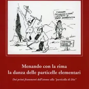 Direttamente Dal Produttore Menando con la rima la danza delle particelle elementari. Dai primi frammenti dell‘atomo alla «particella di Dio»