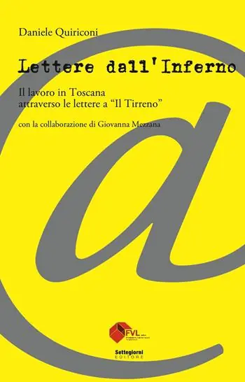 Prezzo Basso Lettere dall‘inferno. Il lavoro in Toscana attraverso le lettere a «Il Tirreno»