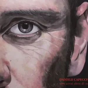 Daniele Capecchi. Non avrai altro di noi Ultimissimo Modello