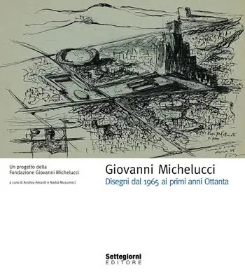 Acquista Ora Giovanni Michelucci. Disegni dal 1965 ai primi anni Ottanta. Ediz. illustrata