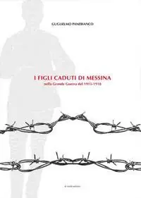 Non Perdere I figli caduti di Messina nella Grande guerra del 1915-1918