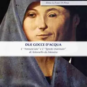 Offerta Lampo Due gocce d‘acqua. L‘«Annunciata» e L‘«Ignoto marinaio» di Antonello da Messina