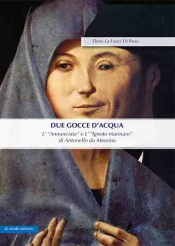 Offerta Lampo Due gocce d‘acqua. L‘«Annunciata» e L‘«Ignoto marinaio» di Antonello da Messina