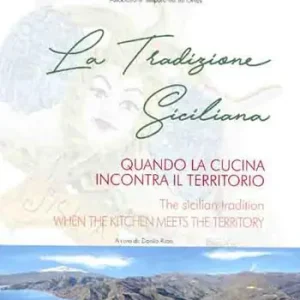 Pagamento Sicuro La tradizione siciliana. Quando la cucina incontra il territorio-The sicilian tradition. When the kitchen mets the territory. Ediz. bilingue
