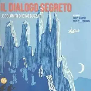 Il dialogo segreto. Le Dolomiti di Dino Buzzati Prezzo Ridotto