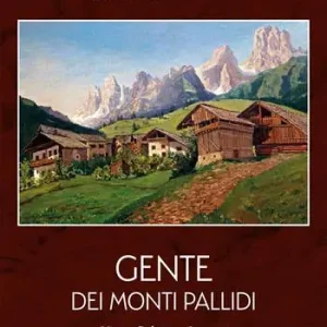 Di Tendenza Bondì Dolomites. Gente dei Monti Pallidi. Vita, cultura, ingegno. Ediz. illustrata