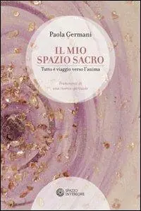 Il mio spazio sacro. Tutto è viaggio verso l‘anima Miglior Prezzo