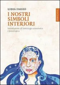 I nostri simboli interiori. Introduzione all‘astrologia umanistica e psicologica Promo Stagionale