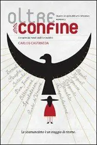 Oltreconfine. Cronache dai mondi visibili e invisibili. Vol. 9 Carlos Castaneda. Must-Have