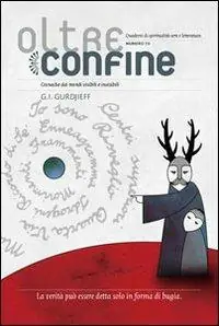 Oltreconfine. Cronache dai mondi visibili e invisibili. Vol. 10 G. I. Gurdjieff. Acquista Ora