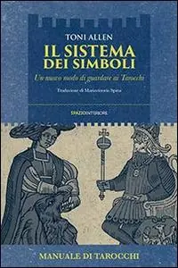 Il sistema dei simboli. Un nuovo modo di guardare ai tarocchi Promozione Esclusiva