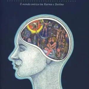 Solo Oggi Sogni ed evoluzione. Il mondo onirico tra Karma e destino