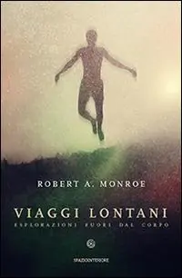 Ultima Occasione Viaggi lontani. Esplorazioni fuori dal corpo