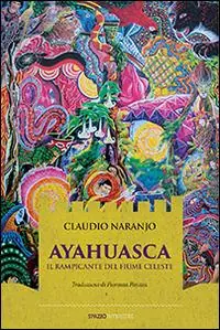 Ayahuasca. Il rampicante del fiume celeste Ultime Pezzi