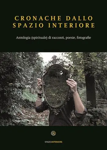 Cronache dallo spazio interiore. Antologia (spirituale) di racconti, poesie, fotografie Economico