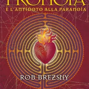 Reso Gratuito Pronoia è l‘antidoto alla paranoia. Come il mondo intero sta cospirando per ricoprirti di benedizioni