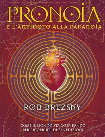 Reso Gratuito Pronoia è l‘antidoto alla paranoia. Come il mondo intero sta cospirando per ricoprirti di benedizioni