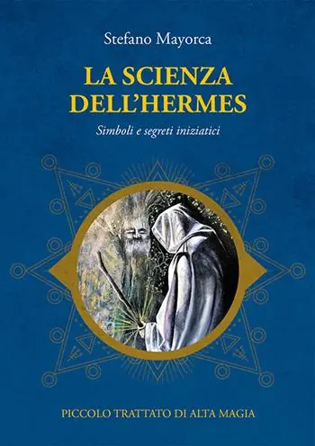 Ultime Pezzi La scienza dell‘Hermes. Simboli e segreti iniziatici. Piccolo trattato di Alta Magia