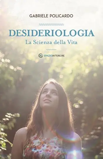 Spedito Oggi Desideriologia. La scienza della vita