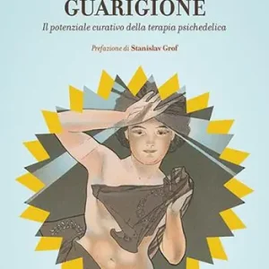 Viaggio di guarigione. Il potenziale della terapia psichedelica Scelto Dai Clienti