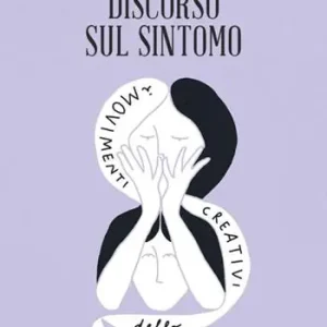 Discorso sul sintomo. I movimenti creativi dello spirito Sconto