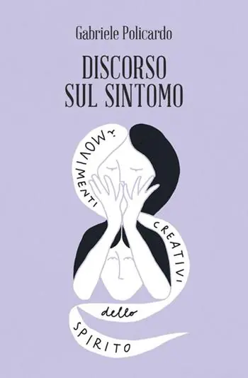 Discorso sul sintomo. I movimenti creativi dello spirito Sconto