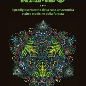 Professionale Kambo. Il prodigioso vaccino della rana amazzonica e altre medicine della foresta