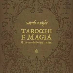 Tarocchi e magia. Il tesoro nascosto nelle immagini Compra Online