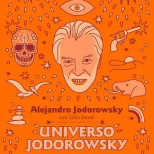 Universo Jodorowsky. Conversazioni su vita, arte, psicomagia e altri imbrogli sacri Pagamento Sicuro