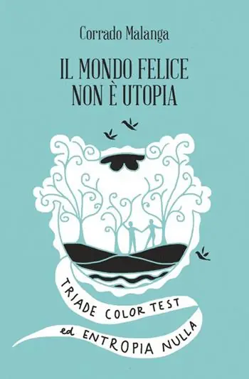 Il mondo felice non è utopia. Triade color test ed entropia nulla Scelto Dai Clienti