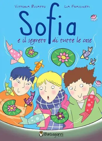 Sofia e il segreto di tutte le cose Offerta Limitata